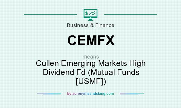 What does CEMFX mean? It stands for Cullen Emerging Markets High Dividend Fd (Mutual Funds [USMF])