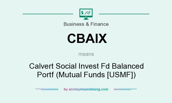 What does CBAIX mean? It stands for Calvert Social Invest Fd Balanced Portf (Mutual Funds [USMF])
