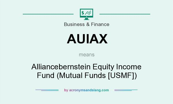 What does AUIAX mean? It stands for Alliancebernstein Equity Income Fund (Mutual Funds [USMF])