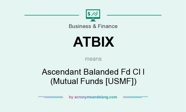 What does ATBIX mean? It stands for Ascendant Balanded Fd Cl I (Mutual Funds [USMF])