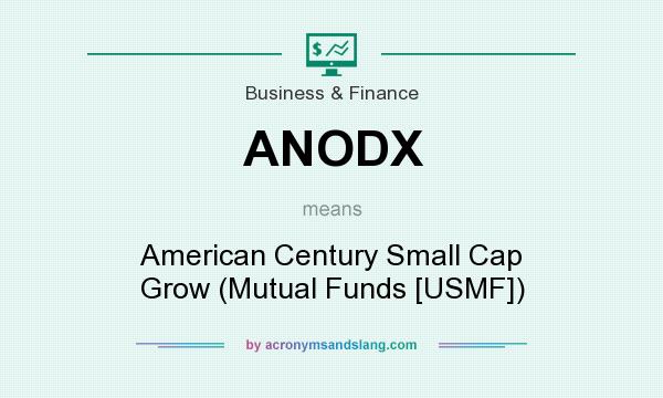 What does ANODX mean? It stands for American Century Small Cap Grow (Mutual Funds [USMF])