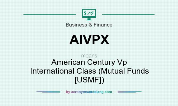 What does AIVPX mean? It stands for American Century Vp International Class (Mutual Funds [USMF])