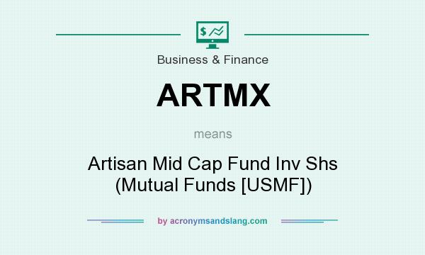 What does ARTMX mean? It stands for Artisan Mid Cap Fund Inv Shs (Mutual Funds [USMF])