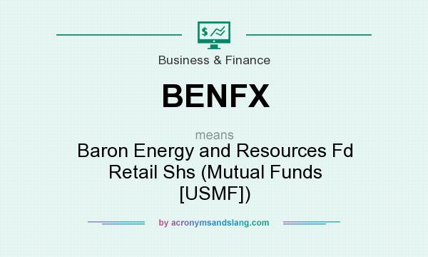 What does BENFX mean? It stands for Baron Energy and Resources Fd Retail Shs (Mutual Funds [USMF])