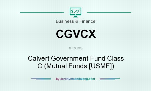 What does CGVCX mean? It stands for Calvert Government Fund Class C (Mutual Funds [USMF])