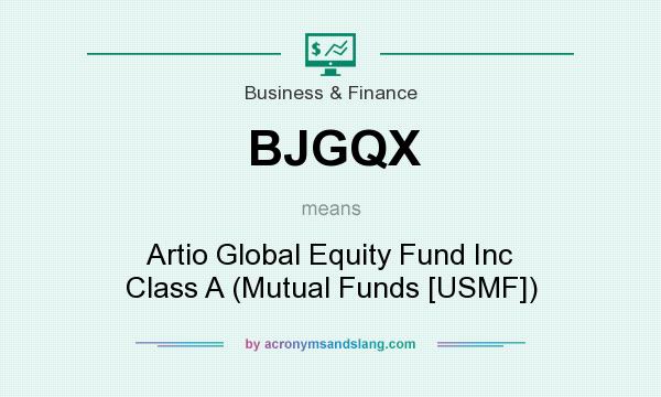 What does BJGQX mean? It stands for Artio Global Equity Fund Inc Class A (Mutual Funds [USMF])