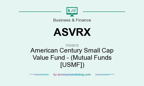 What does ASVRX mean? It stands for American Century Small Cap Value Fund - (Mutual Funds [USMF])