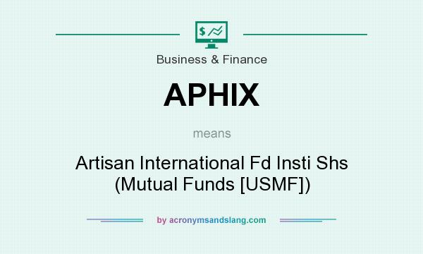 What does APHIX mean? It stands for Artisan International Fd Insti Shs (Mutual Funds [USMF])