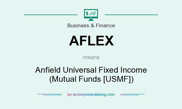 What does AFLEX mean? It stands for Anfield Universal Fixed Income (Mutual Funds [USMF])