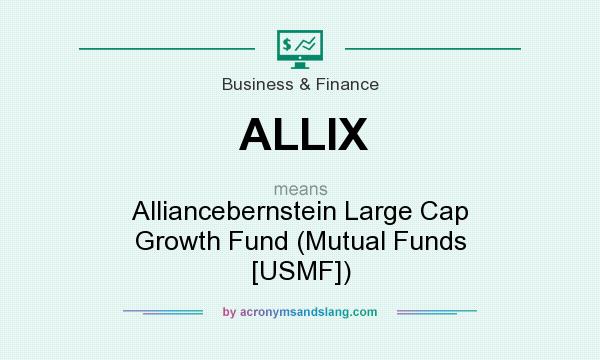 What does ALLIX mean? It stands for Alliancebernstein Large Cap Growth Fund (Mutual Funds [USMF])