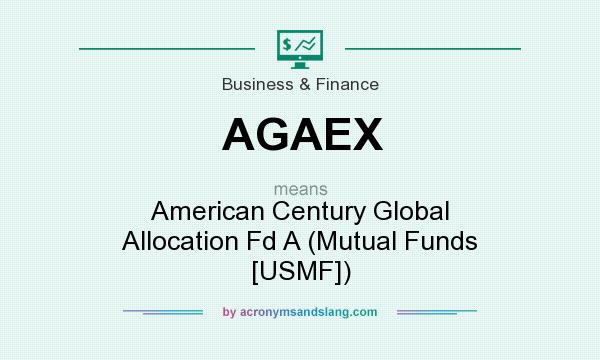 What does AGAEX mean? It stands for American Century Global Allocation Fd A (Mutual Funds [USMF])