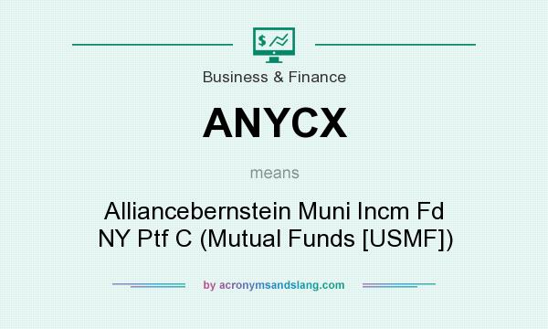 What does ANYCX mean? It stands for Alliancebernstein Muni Incm Fd NY Ptf C (Mutual Funds [USMF])