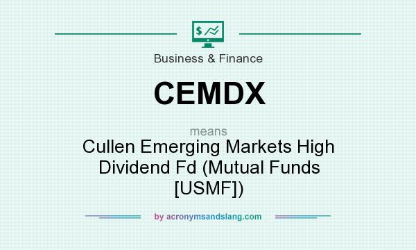 What does CEMDX mean? It stands for Cullen Emerging Markets High Dividend Fd (Mutual Funds [USMF])
