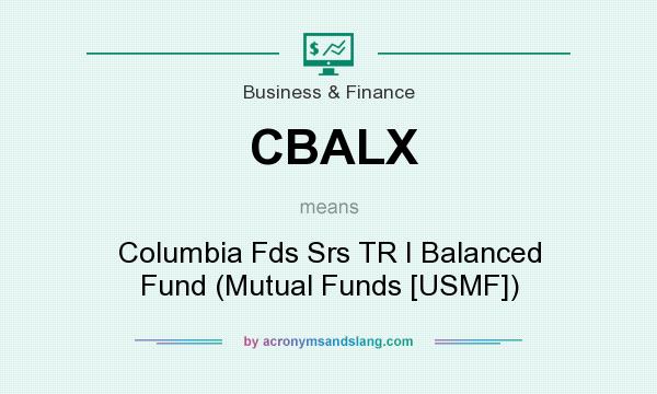 What does CBALX mean? It stands for Columbia Fds Srs TR I Balanced Fund (Mutual Funds [USMF])