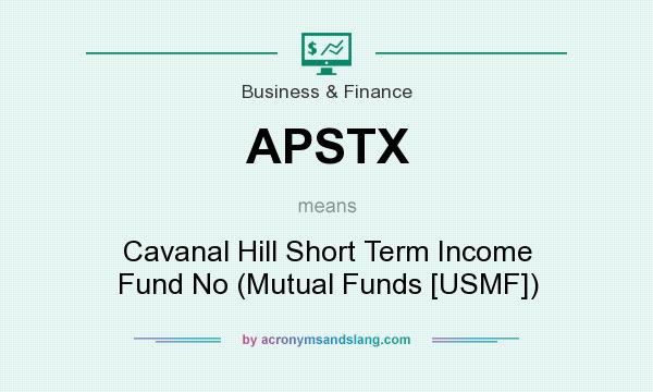 What does APSTX mean? It stands for Cavanal Hill Short Term Income Fund No (Mutual Funds [USMF])