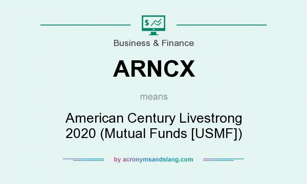 What does ARNCX mean? It stands for American Century Livestrong 2020 (Mutual Funds [USMF])