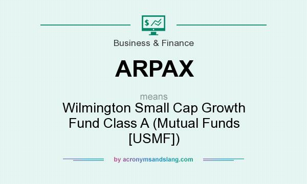 What does ARPAX mean? It stands for Wilmington Small Cap Growth Fund Class A (Mutual Funds [USMF])