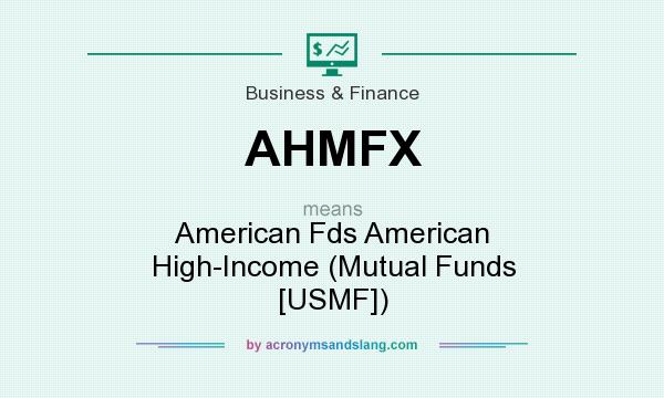 What does AHMFX mean? It stands for American Fds American High-Income (Mutual Funds [USMF])