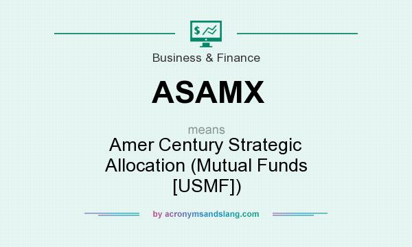 What does ASAMX mean? It stands for Amer Century Strategic Allocation (Mutual Funds [USMF])