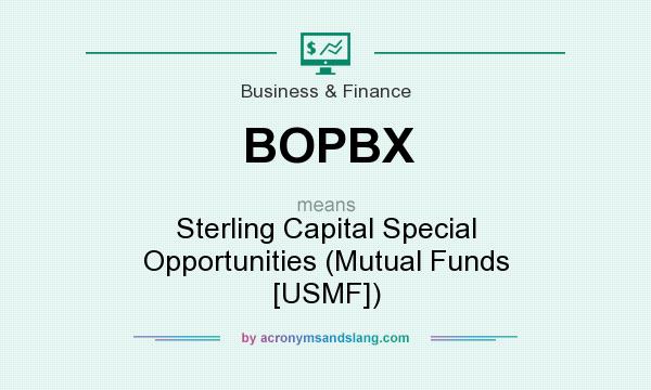 What does BOPBX mean? It stands for Sterling Capital Special Opportunities (Mutual Funds [USMF])