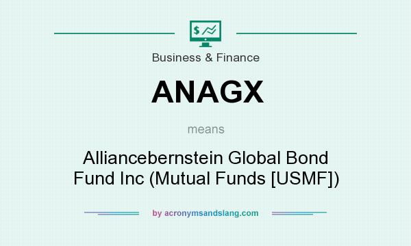 What does ANAGX mean? It stands for Alliancebernstein Global Bond Fund Inc (Mutual Funds [USMF])