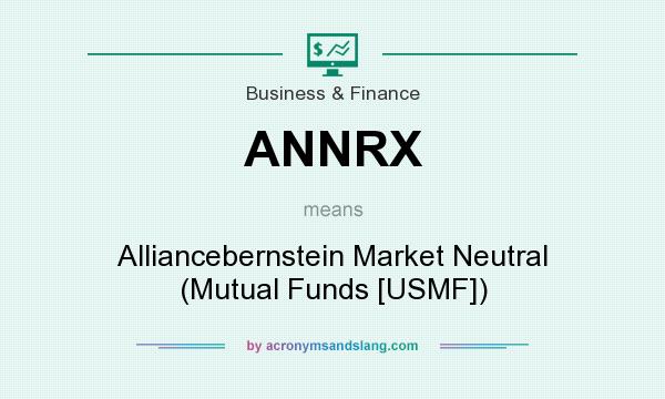What does ANNRX mean? It stands for Alliancebernstein Market Neutral (Mutual Funds [USMF])