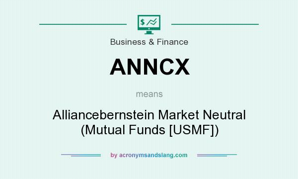 What does ANNCX mean? It stands for Alliancebernstein Market Neutral (Mutual Funds [USMF])
