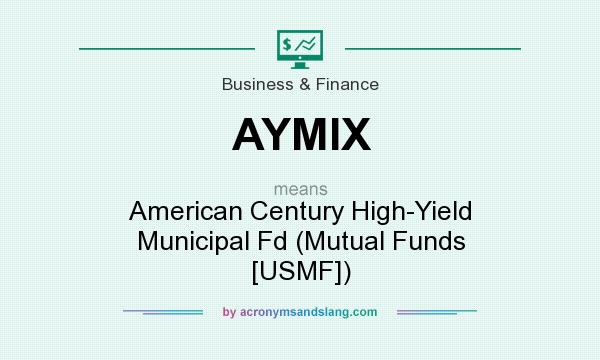 What does AYMIX mean? It stands for American Century High-Yield Municipal Fd (Mutual Funds [USMF])