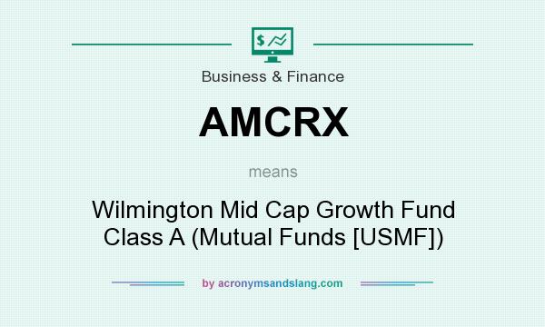 What does AMCRX mean? It stands for Wilmington Mid Cap Growth Fund Class A (Mutual Funds [USMF])