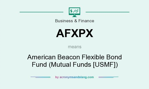 What does AFXPX mean? It stands for American Beacon Flexible Bond Fund (Mutual Funds [USMF])
