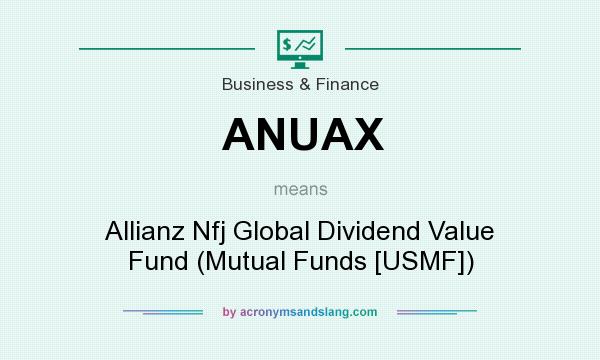 What does ANUAX mean? It stands for Allianz Nfj Global Dividend Value Fund (Mutual Funds [USMF])