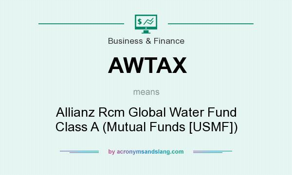 What does AWTAX mean? It stands for Allianz Rcm Global Water Fund Class A (Mutual Funds [USMF])