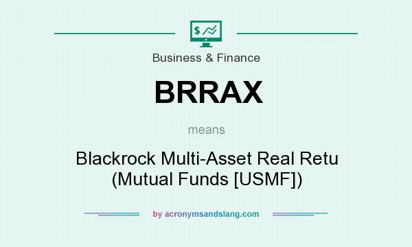 What does BRRAX mean? It stands for Blackrock Multi-Asset Real Retu (Mutual Funds [USMF])