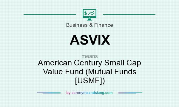 What does ASVIX mean? It stands for American Century Small Cap Value Fund (Mutual Funds [USMF])