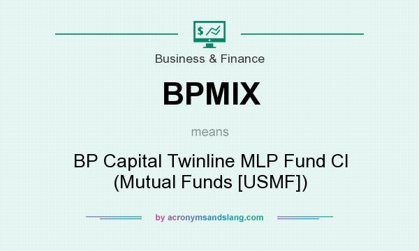 What does BPMIX mean? It stands for BP Capital Twinline MLP Fund Cl (Mutual Funds [USMF])