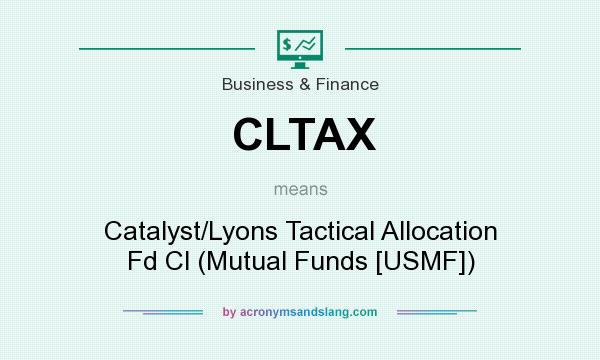 What does CLTAX mean? It stands for Catalyst/Lyons Tactical Allocation Fd Cl (Mutual Funds [USMF])