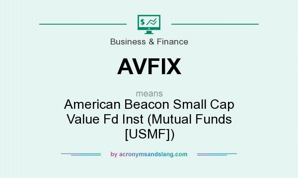 What does AVFIX mean? It stands for American Beacon Small Cap Value Fd Inst (Mutual Funds [USMF])