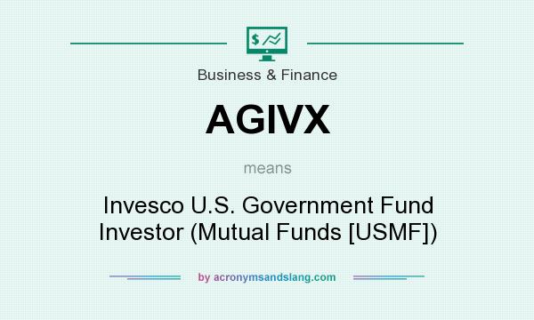 What does AGIVX mean? It stands for Invesco U.S. Government Fund Investor (Mutual Funds [USMF])