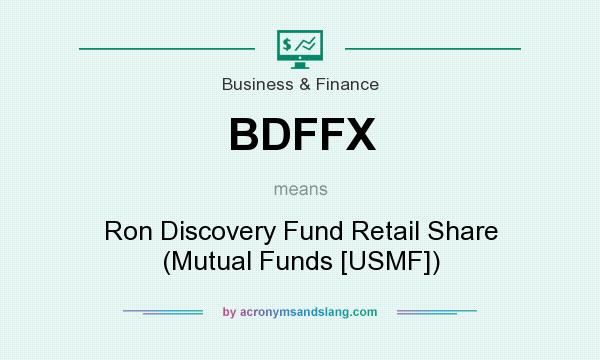 What does BDFFX mean? It stands for Ron Discovery Fund Retail Share (Mutual Funds [USMF])