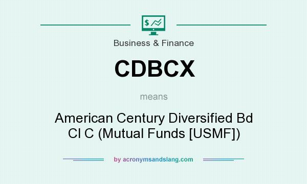 What does CDBCX mean? It stands for American Century Diversified Bd Cl C (Mutual Funds [USMF])