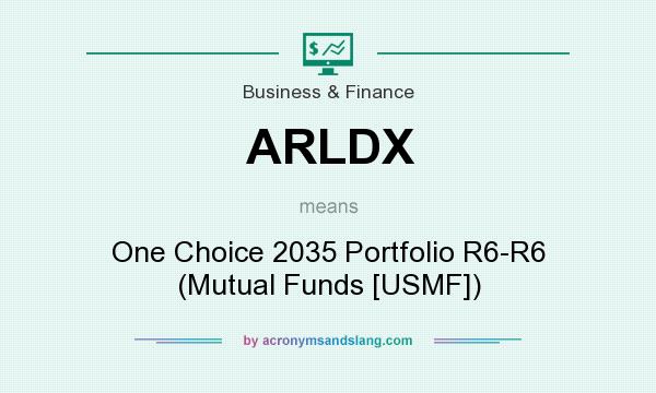 What does ARLDX mean? It stands for One Choice 2035 Portfolio R6-R6 (Mutual Funds [USMF])