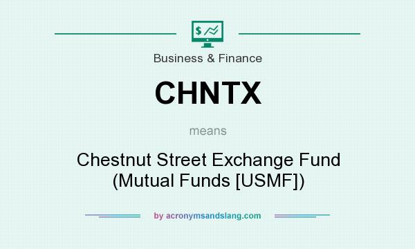 What does CHNTX mean? It stands for Chestnut Street Exchange Fund (Mutual Funds [USMF])