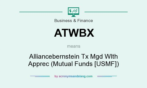 What does ATWBX mean? It stands for Alliancebernstein Tx Mgd Wlth Apprec (Mutual Funds [USMF])