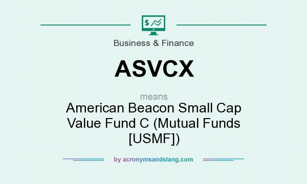 What does ASVCX mean? It stands for American Beacon Small Cap Value Fund C (Mutual Funds [USMF])