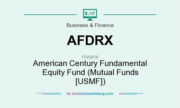 What does AFDRX mean? It stands for American Century Fundamental Equity Fund (Mutual Funds [USMF])