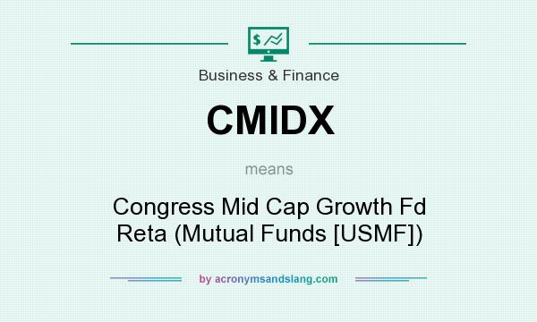 What does CMIDX mean? It stands for Congress Mid Cap Growth Fd Reta (Mutual Funds [USMF])