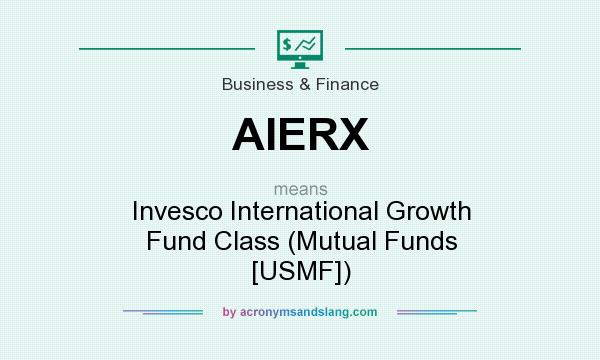 What does AIERX mean? It stands for Invesco International Growth Fund Class (Mutual Funds [USMF])