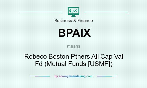 What does BPAIX mean? It stands for Robeco Boston Ptners All Cap Val Fd (Mutual Funds [USMF])