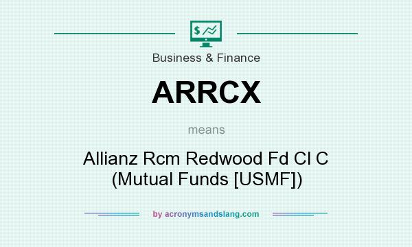What does ARRCX mean? It stands for Allianz Rcm Redwood Fd Cl C (Mutual Funds [USMF])
