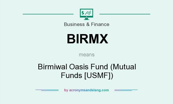 What does BIRMX mean? It stands for Birmiwal Oasis Fund (Mutual Funds [USMF])